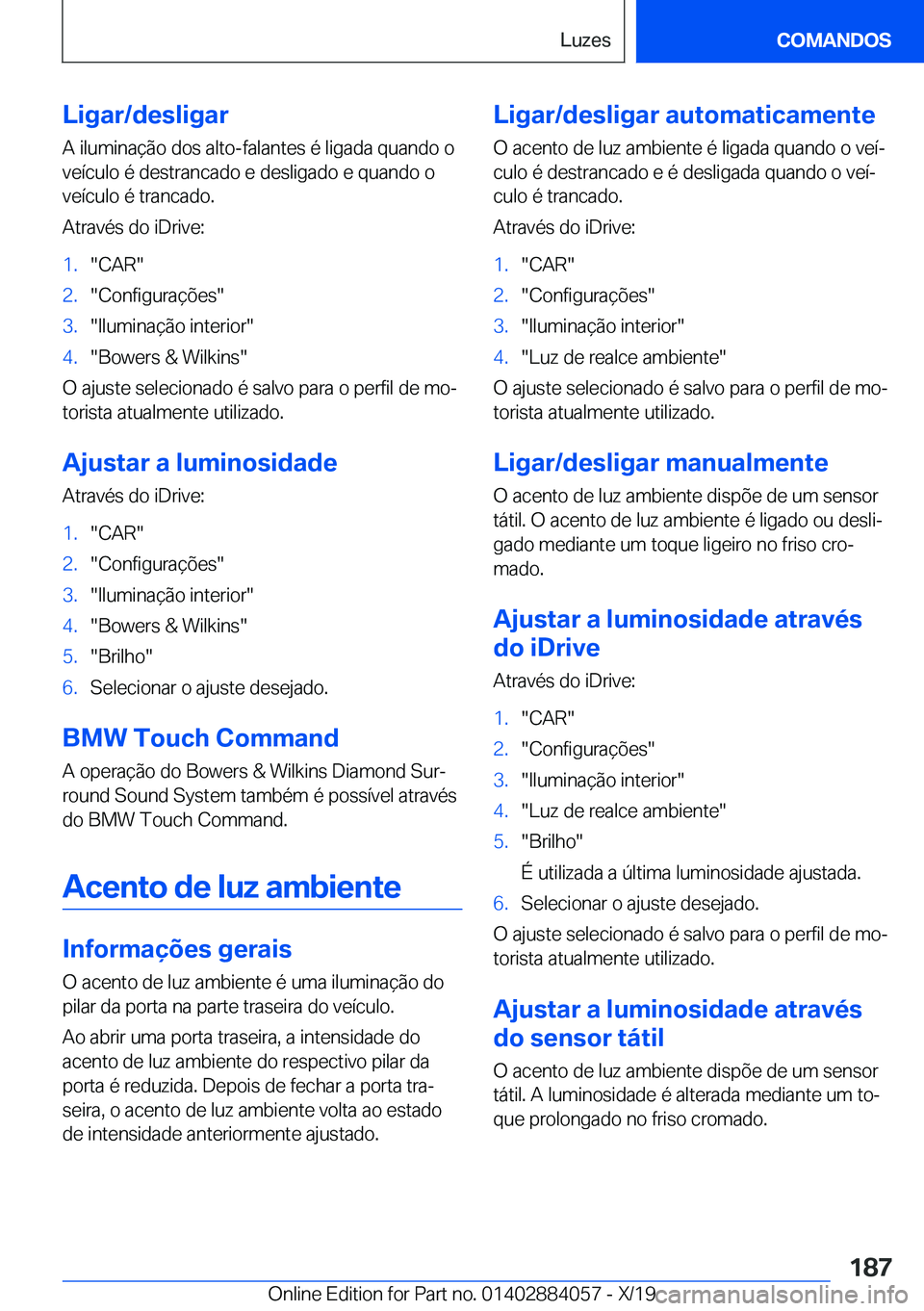 BMW 7 SERIES 2020  Manual do condutor (in Portuguese) �L�i�g�a�r�/�d�e�s�l�i�g�a�r
�A��i�l�u�m�i�n�a�