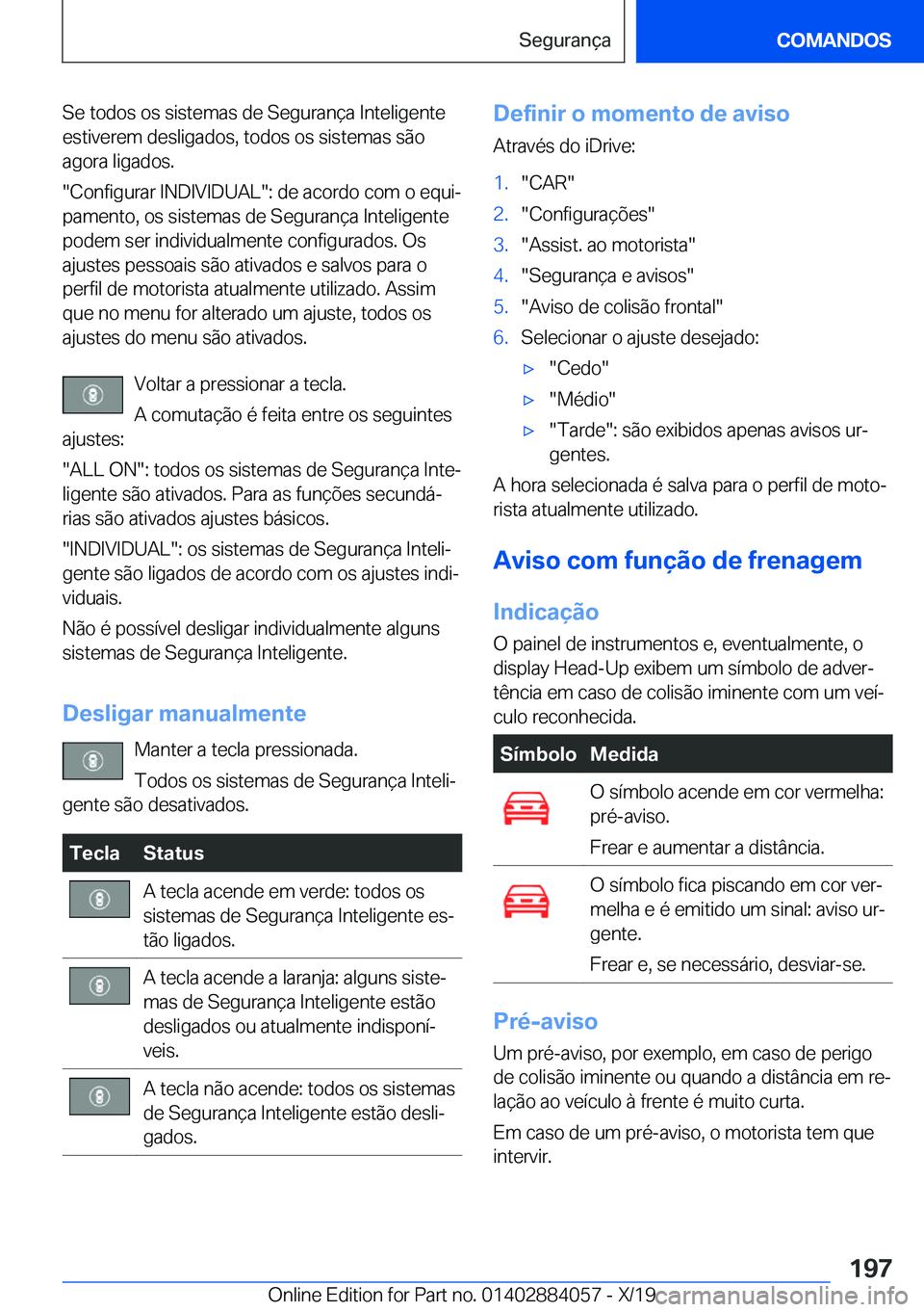 BMW 7 SERIES 2020  Manual do condutor (in Portuguese) �S�e��t�o�d�o�s��o�s��s�i�s�t�e�m�a�s��d�e��S�e�g�u�r�a�n�