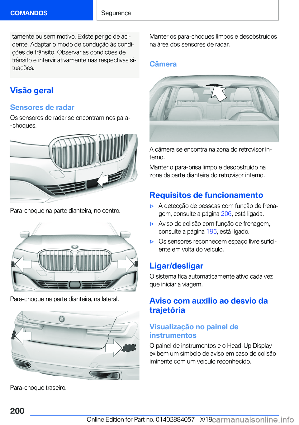 BMW 7 SERIES 2020  Manual do condutor (in Portuguese) �t�a�m�e�n�t�e��o�u��s�e�m��m�o�t�i�v�o�.��E�x�i�s�t�e��p�e�r�i�g�o��d�e��a�c�iª�d�e�n�t�e�.��A�d�a�p�t�a�r��o��m�o�d�o��d�e��c�o�n�d�u�