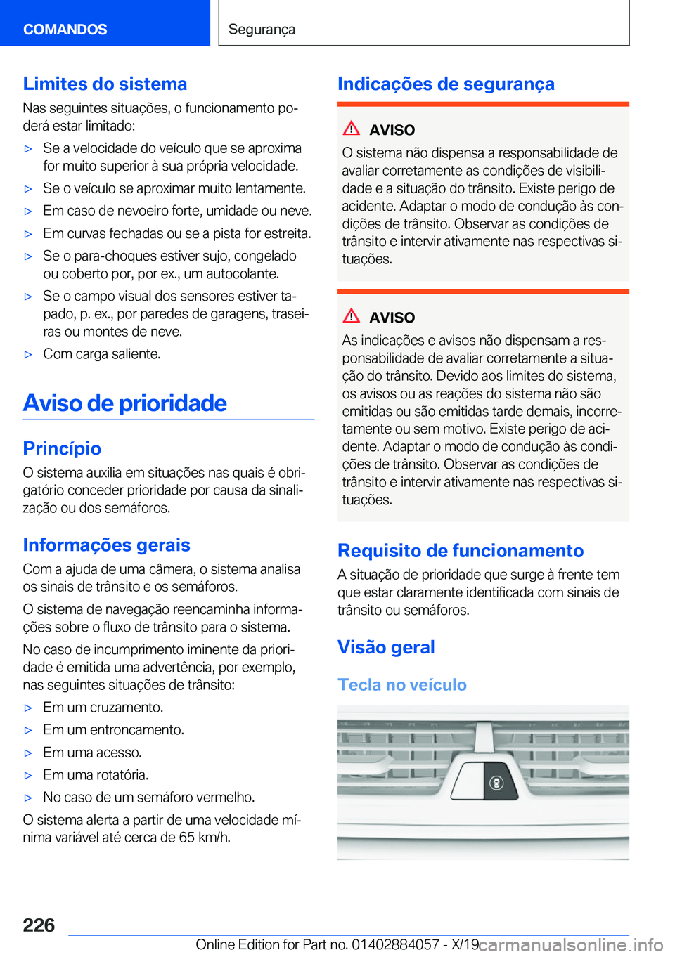 BMW 7 SERIES 2020  Manual do condutor (in Portuguese) �L�i�m�i�t�e�s��d�o��s�i�s�t�e�m�a
�N�a�s��s�e�g�u�i�n�t�e�s��s�i�t�u�a�