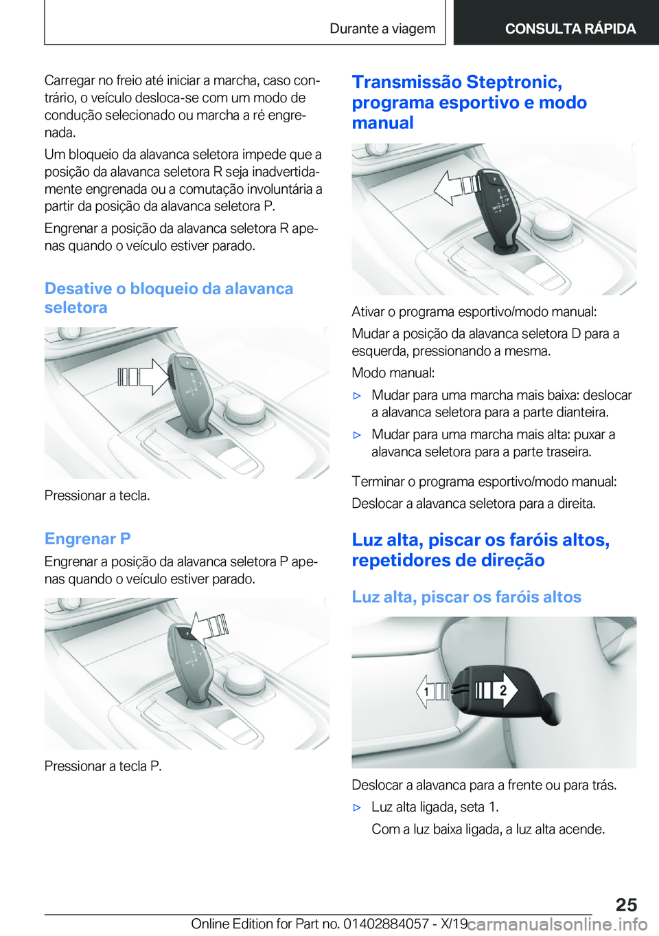 BMW 7 SERIES 2020  Manual do condutor (in Portuguese) �C�a�r�r�e�g�a�r��n�o��f�r�e�i�o��a�t�é��i�n�i�c�i�a�r��a��m�a�r�c�h�a�,��c�a�s�o��c�o�nª�t�r�á�r�i�o�,��o��v�e�