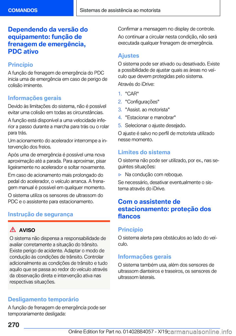 BMW 7 SERIES 2020  Manual do condutor (in Portuguese) �D�e�p�e�n�d�e�n�d�o��d�a��v�e�r�s�ã�o��d�o
�e�q�u�i�p�a�m�e�n�t�o�:��f�u�n�