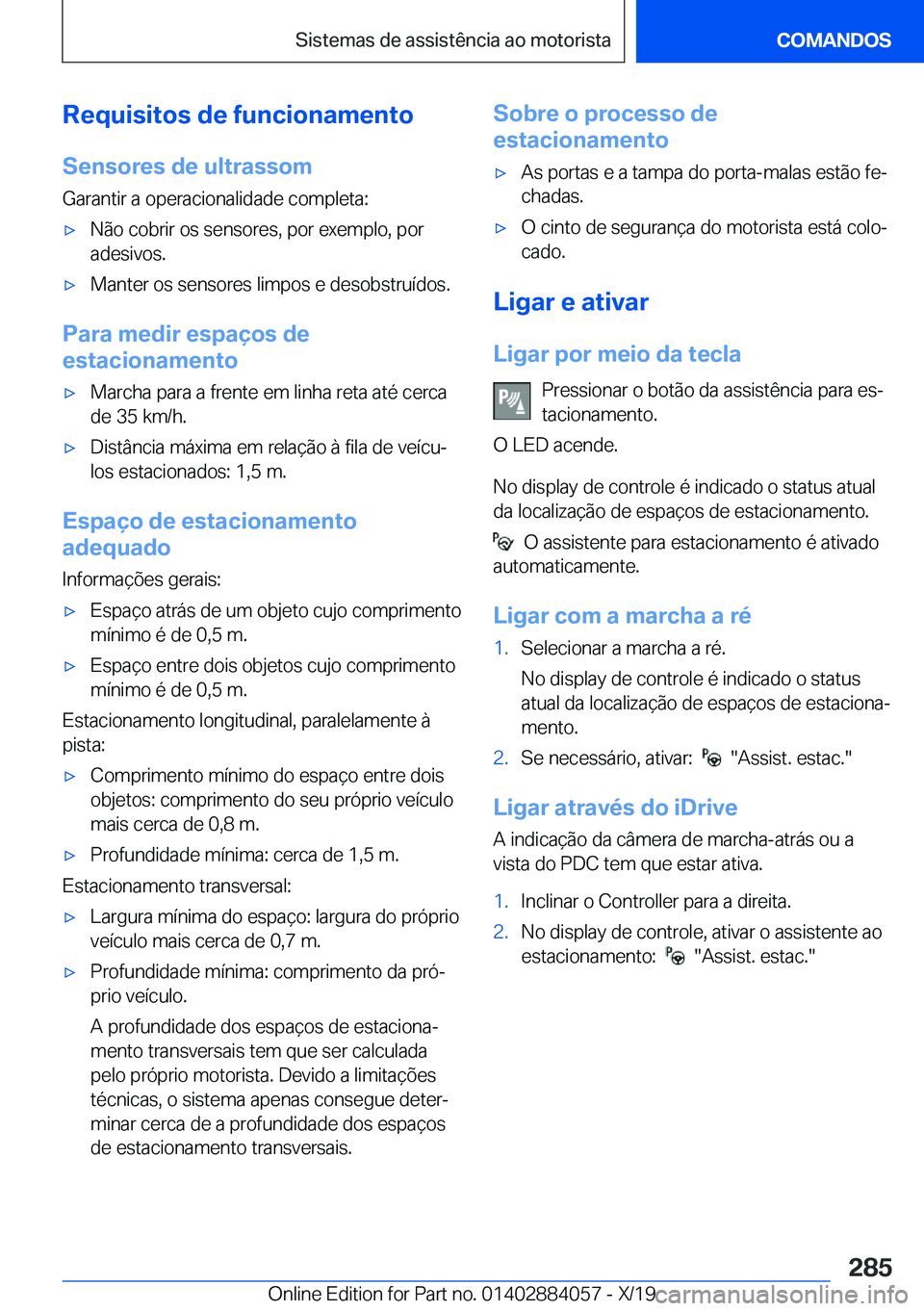 BMW 7 SERIES 2020  Manual do condutor (in Portuguese) �R�e�q�u�i�s�i�t�o�s��d�e��f�u�n�c�i�o�n�a�m�e�n�t�o�S�e�n�s�o�r�e�s��d�e��u�l�t�r�a�s�s�o�m
�G�a�r�a�n�t�i�r��a��o�p�e�r�a�c�i�o�n�a�l�i�d�a�d�e��c�o�m�p�l�e�t�a�:'x�N�ã�o��c�o�b�r�i�r�
