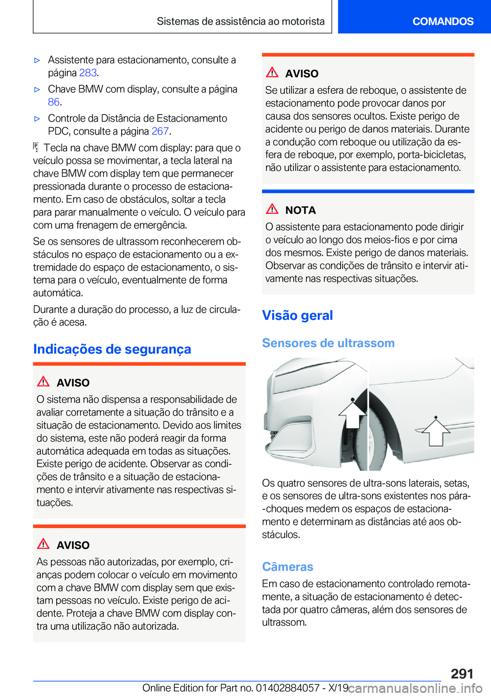 BMW 7 SERIES 2020  Manual do condutor (in Portuguese) 'x�A�s�s�i�s�t�e�n�t�e��p�a�r�a��e�s�t�a�c�i�o�n�a�m�e�n�t�o�,��c�o�n�s�u�l�t�e��a
�p�á�g�i�n�a� �2�8�3�.'x�C�h�a�v�e��B�M�W��c�o�m��d�i�s�p�l�a�y�,��c�o�n�s�u�l�t�e��a��p�á�g�i�n