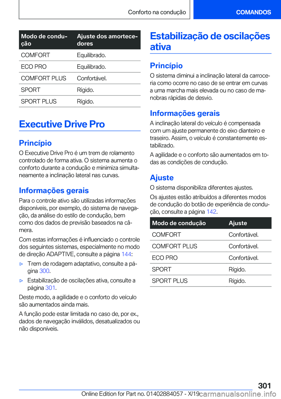 BMW 7 SERIES 2020  Manual do condutor (in Portuguese) �M�o�d�o��d�e��c�o�n�d�uj
�