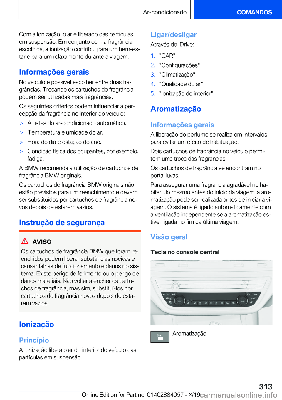 BMW 7 SERIES 2020  Manual do condutor (in Portuguese) �C�o�m��a��i�o�n�i�z�a�