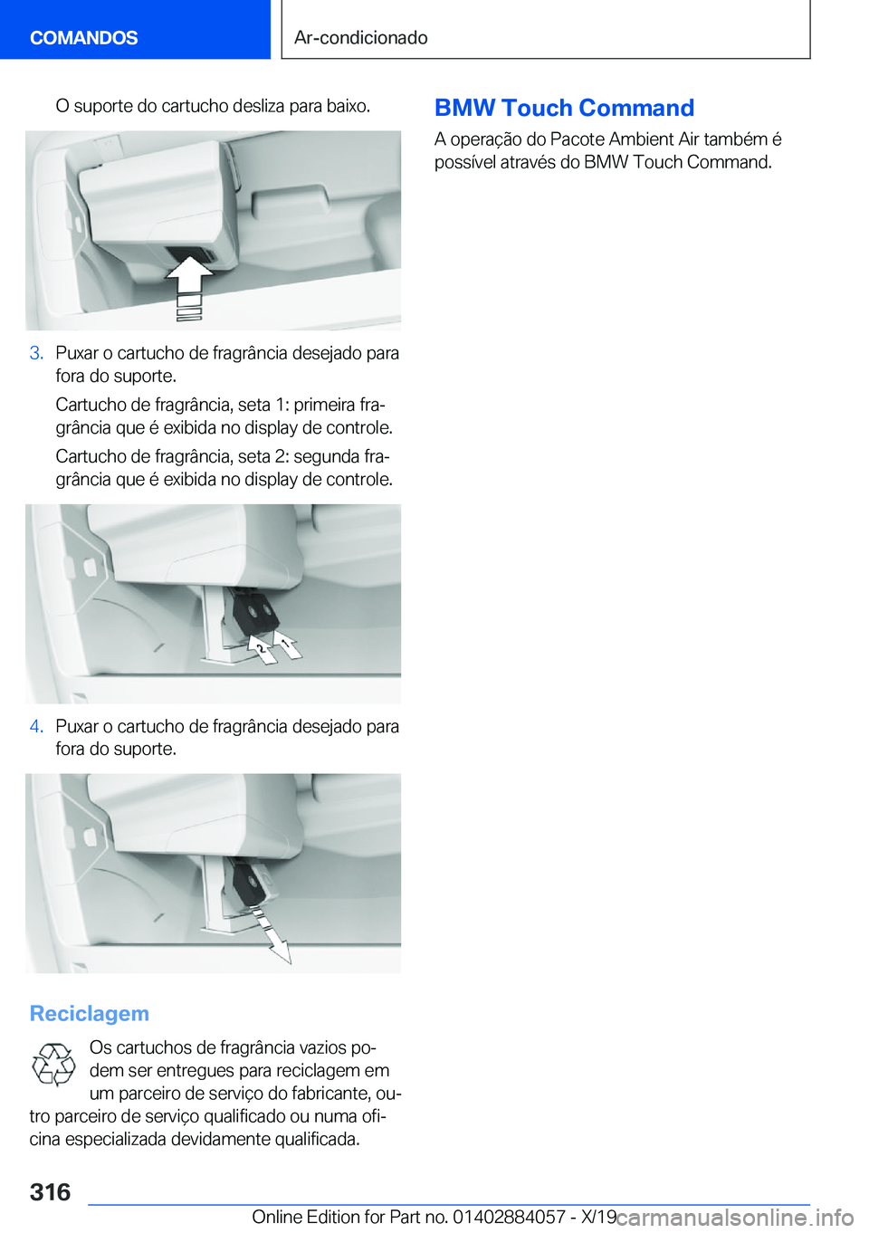 BMW 7 SERIES 2020  Manual do condutor (in Portuguese) �O��s�u�p�o�r�t�e��d�o��c�a�r�t�u�c�h�o��d�e�s�l�i�z�a��p�a�r�a��b�a�i�x�o�.�3�.�P�u�x�a�r��o��c�a�r�t�u�c�h�o��d�e��f�r�a�g�r�â�n�c�i�a��d�e�s�e�j�a�d�o��p�a�r�a
�f�o�r�a��d�o��s�u�p�o