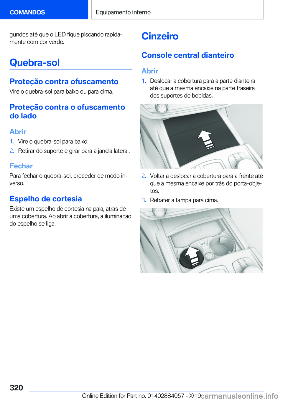 BMW 7 SERIES 2020  Manual do condutor (in Portuguese) �g�u�n�d�o�s��a�t�é��q�u�e��o��L�E�D��f�i�q�u�e��p�i�s�c�a�n�d�o��r�a�p�i�d�aª�m�e�n�t�e��c�o�m��c�o�r��v�e�r�d�e�.
�Q�u�e�b�r�a�-�s�o�l
�P�r�o�t�e�