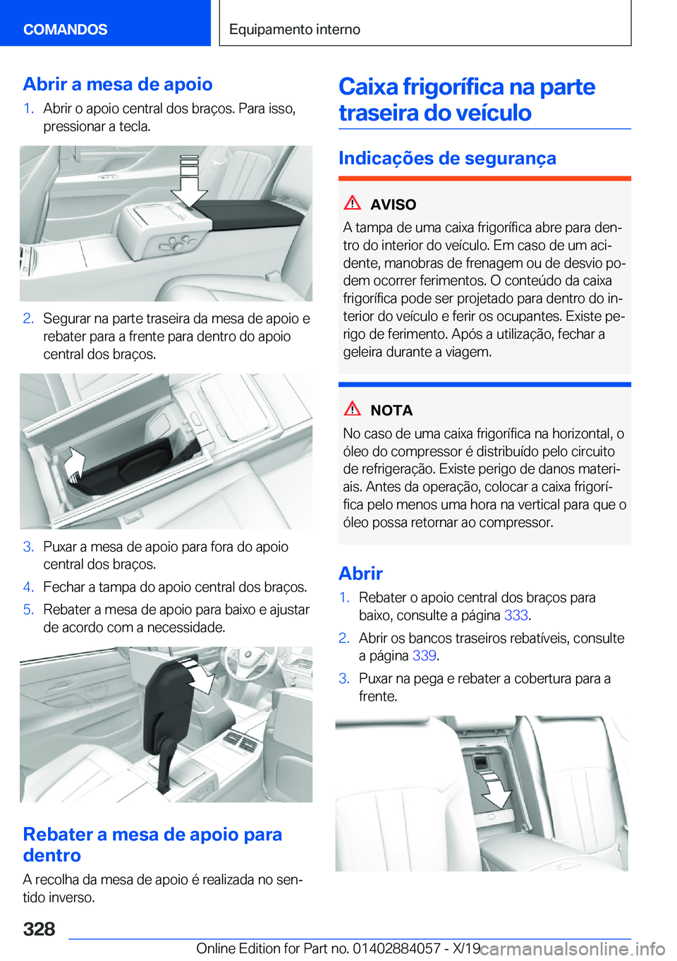 BMW 7 SERIES 2020  Manual do condutor (in Portuguese) �A�b�r�i�r��a��m�e�s�a��d�e��a�p�o�i�o�1�.�A�b�r�i�r��o��a�p�o�i�o��c�e�n�t�r�a�l��d�o�s��b�r�a�