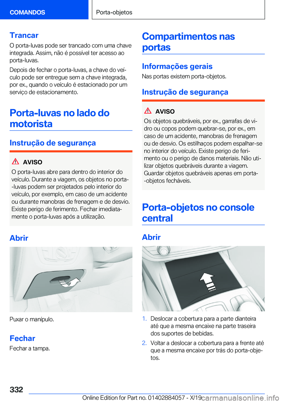 BMW 7 SERIES 2020  Manual do condutor (in Portuguese) �T�r�a�n�c�a�r
�O��p�o�r�t�a�-�l�u�v�a�s��p�o�d�e��s�e�r��t�r�a�n�c�a�d�o��c�o�m��u�m�a��c�h�a�v�e
�i�n�t�e�g�r�a�d�a�.��A�s�s�i�m�,��n�ã�o��é��p�o�s�s�