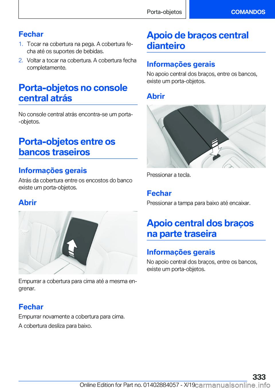 BMW 7 SERIES 2020  Manual do condutor (in Portuguese) �F�e�c�h�a�r�1�.�T�o�c�a�r��n�a��c�o�b�e�r�t�u�r�a��n�a��p�e�g�a�.��A��c�o�b�e�r�t�u�r�a��f�eª
�c�h�a��a�t�é��o�s��s�u�p�o�r�t�e�s��d�e��b�e�b�i�d�a�s�.�2�.�V�o�l�t�a�r��a��t�o�c�a�r�