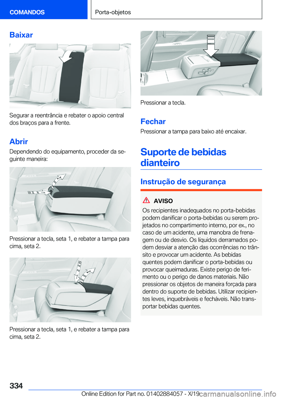 BMW 7 SERIES 2020  Manual do condutor (in Portuguese) �B�a�i�x�a�r
�S�e�g�u�r�a�r��a��r�e�e�n�t�r�â�n�c�i�a��e��r�e�b�a�t�e�r��o��a�p�o�i�o��c�e�n�t�r�a�l
�d�o�s��b�r�a�