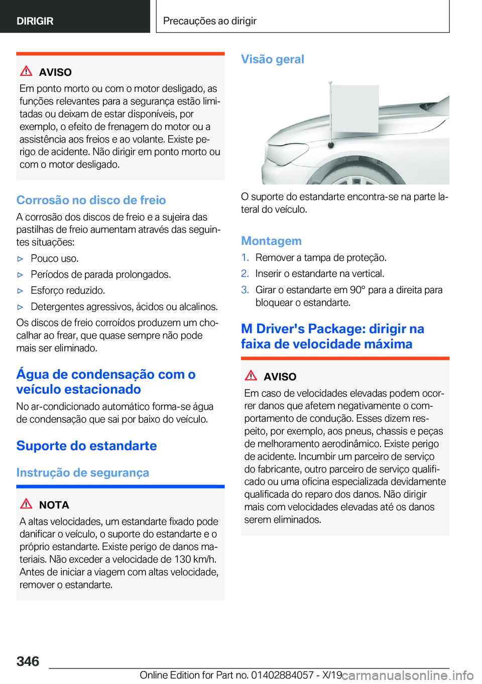 BMW 7 SERIES 2020  Manual do condutor (in Portuguese) �A�V�I�S�O
�E�m��p�o�n�t�o��m�o�r�t�o��o�u��c�o�m��o��m�o�t�o�r��d�e�s�l�i�g�a�d�o�,��a�s
�f�u�n�