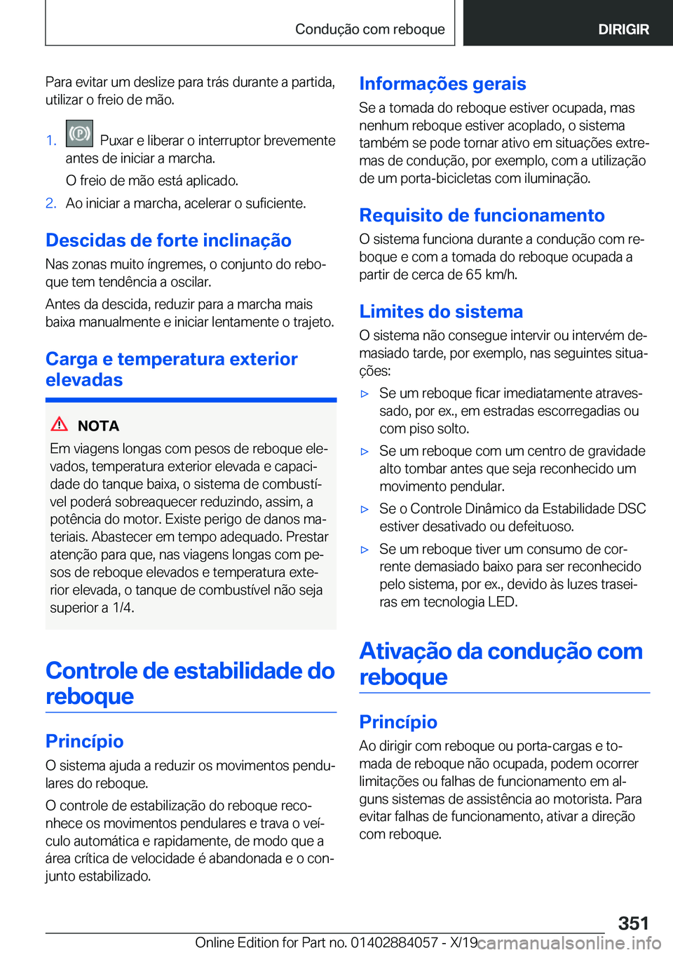 BMW 7 SERIES 2020  Manual do condutor (in Portuguese) �P�a�r�a��e�v�i�t�a�r��u�m��d�e�s�l�i�z�e��p�a�r�a��t�r�á�s��d�u�r�a�n�t�e��a��p�a�r�t�i�d�a�,�u�t�i�l�i�z�a�r��o��f�r�e�i�o��d�e��m�ã�o�.�1�.���P�u�x�a�r��e��l�i�b�e�r�a�r��o��i�n