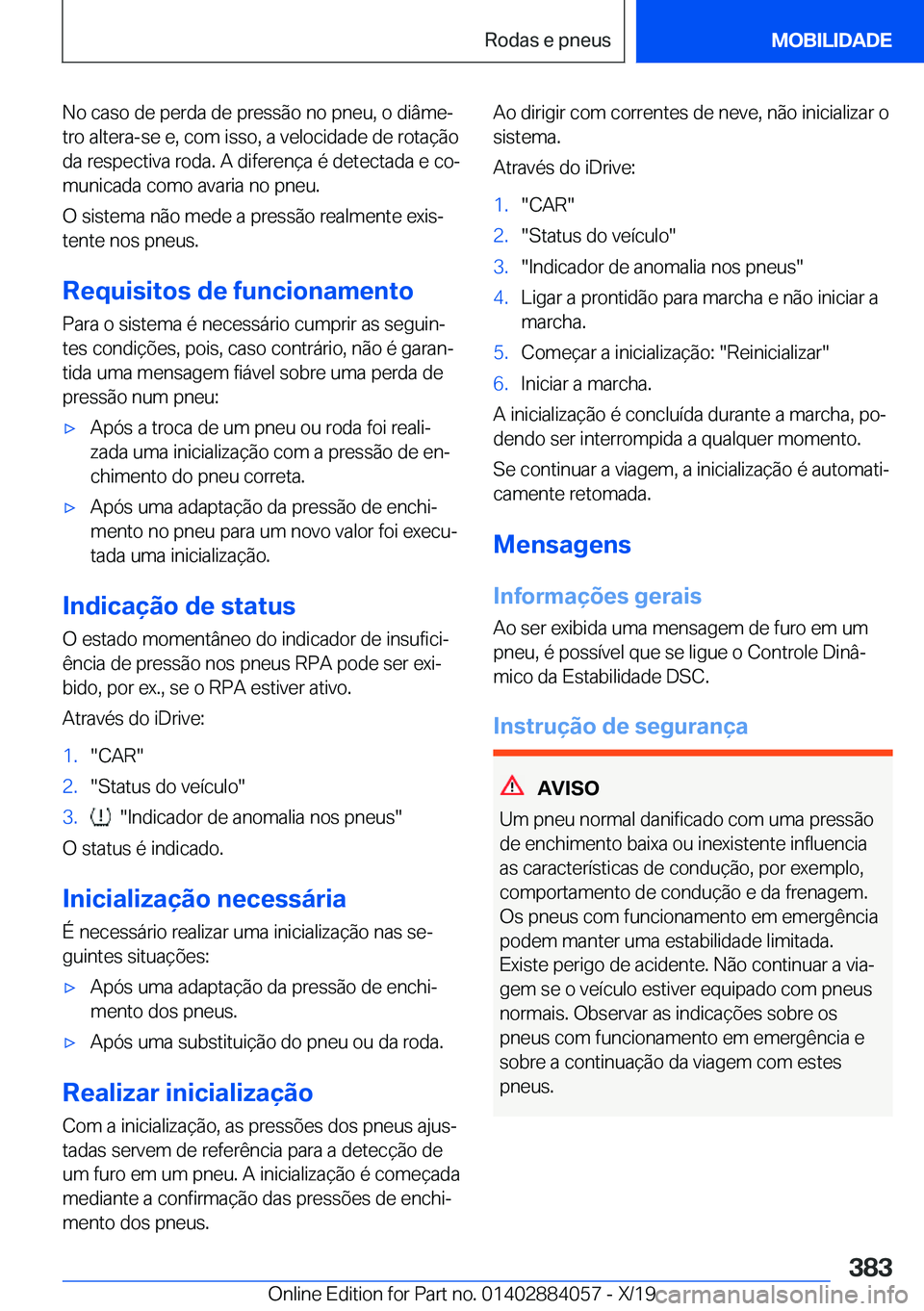 BMW 7 SERIES 2020  Manual do condutor (in Portuguese) �N�o��c�a�s�o��d�e��p�e�r�d�a��d�e��p�r�e�s�s�ã�o��n�o��p�n�e�u�,��o��d�i�â�m�eª�t�r�o��a�l�t�e�r�a�-�s�e��e�,��c�o�m��i�s�s�o�,��a��v�e�l�o�c�i�d�a�d�e��d�e��r�o�t�a�
