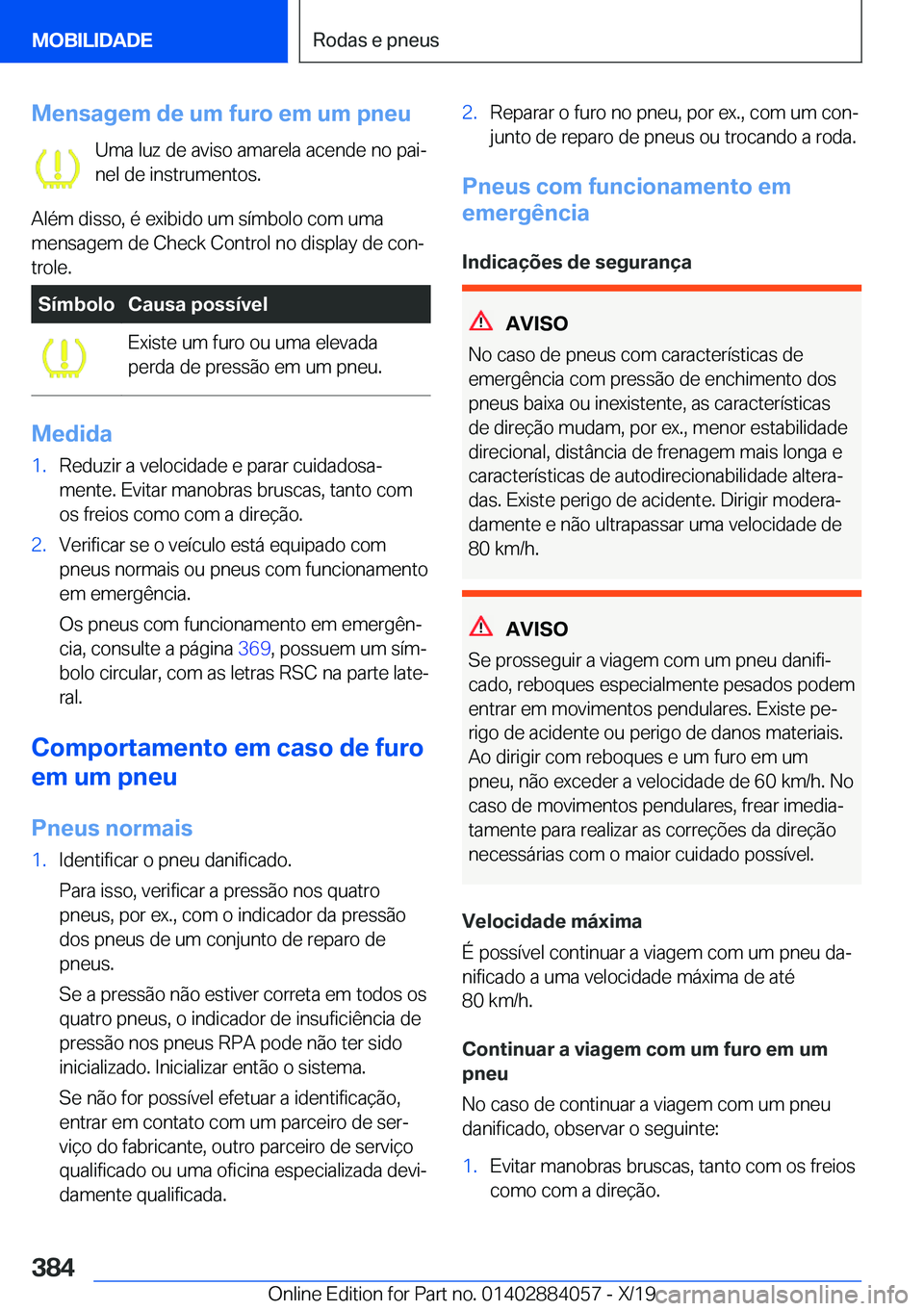 BMW 7 SERIES 2020  Manual do condutor (in Portuguese) �M�e�n�s�a�g�e�m��d�e��u�m��f�u�r�o��e�m��u�m��p�n�e�u�U�m�a��l�u�z��d�e��a�v�i�s�o��a�m�a�r�e�l�a��a�c�e�n�d�e��n�o��p�a�iª�n�e�l��d�e��i�n�s�t�r�u�m�e�n�t�o�s�.
�A�l�é�m��d�i�s�s�