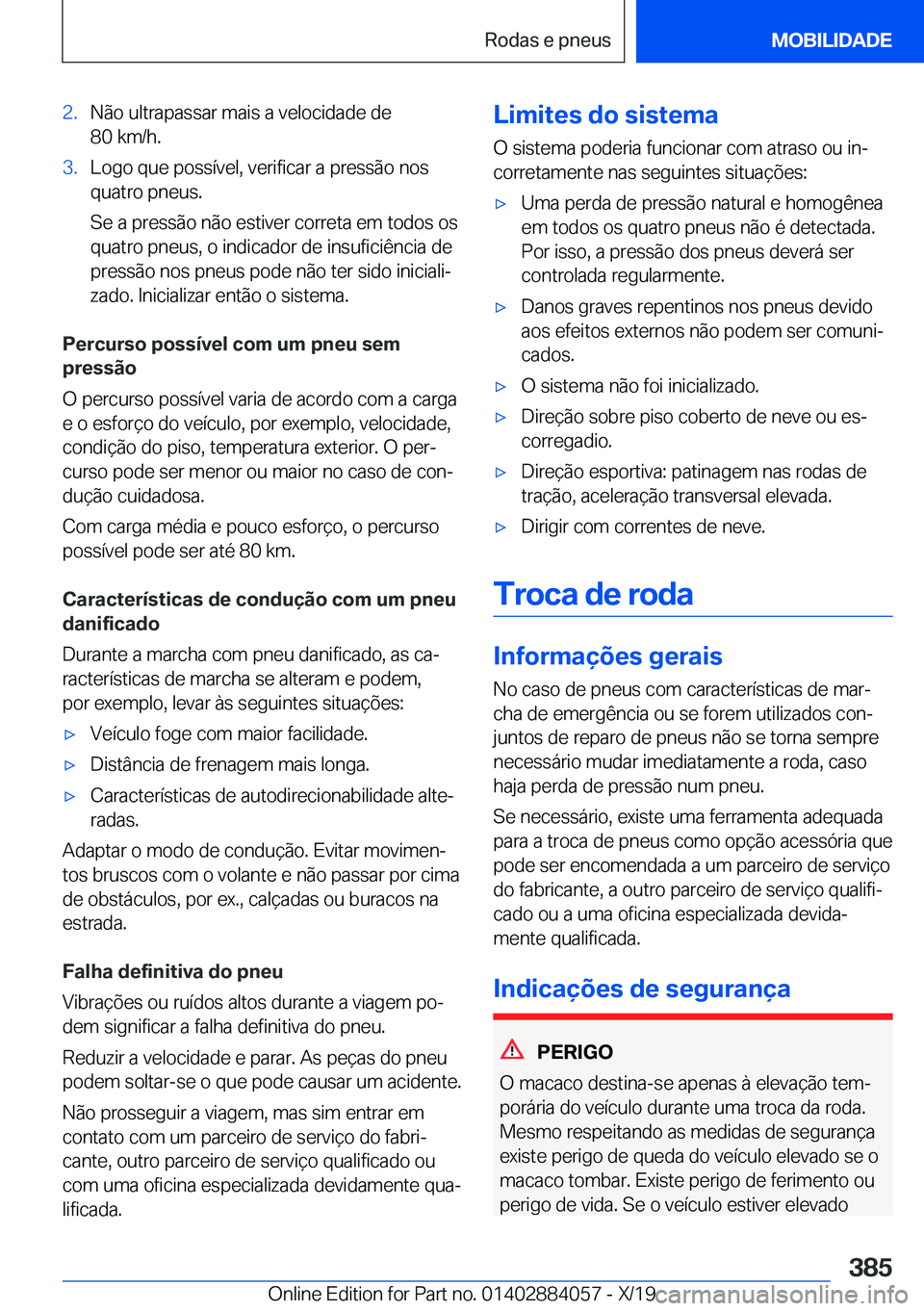 BMW 7 SERIES 2020  Manual do condutor (in Portuguese) �2�.�N�ã�o��u�l�t�r�a�p�a�s�s�a�r��m�a�i�s��a��v�e�l�o�c�i�d�a�d�e��d�e
�8�0��k�m�/�h�.�3�.�L�o�g�o��q�u�e��p�o�s�s�