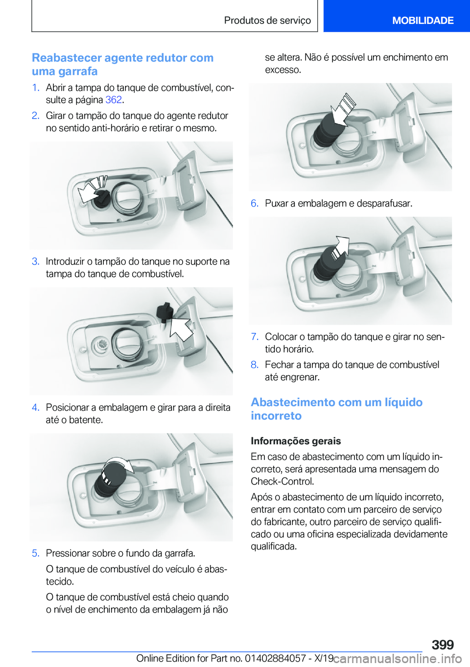 BMW 7 SERIES 2020  Manual do condutor (in Portuguese) �R�e�a�b�a�s�t�e�c�e�r��a�g�e�n�t�e��r�e�d�u�t�o�r��c�o�m
�u�m�a��g�a�r�r�a�f�a�1�.�A�b�r�i�r��a��t�a�m�p�a��d�o��t�a�n�q�u�e��d�e��c�o�m�b�u�s�t�