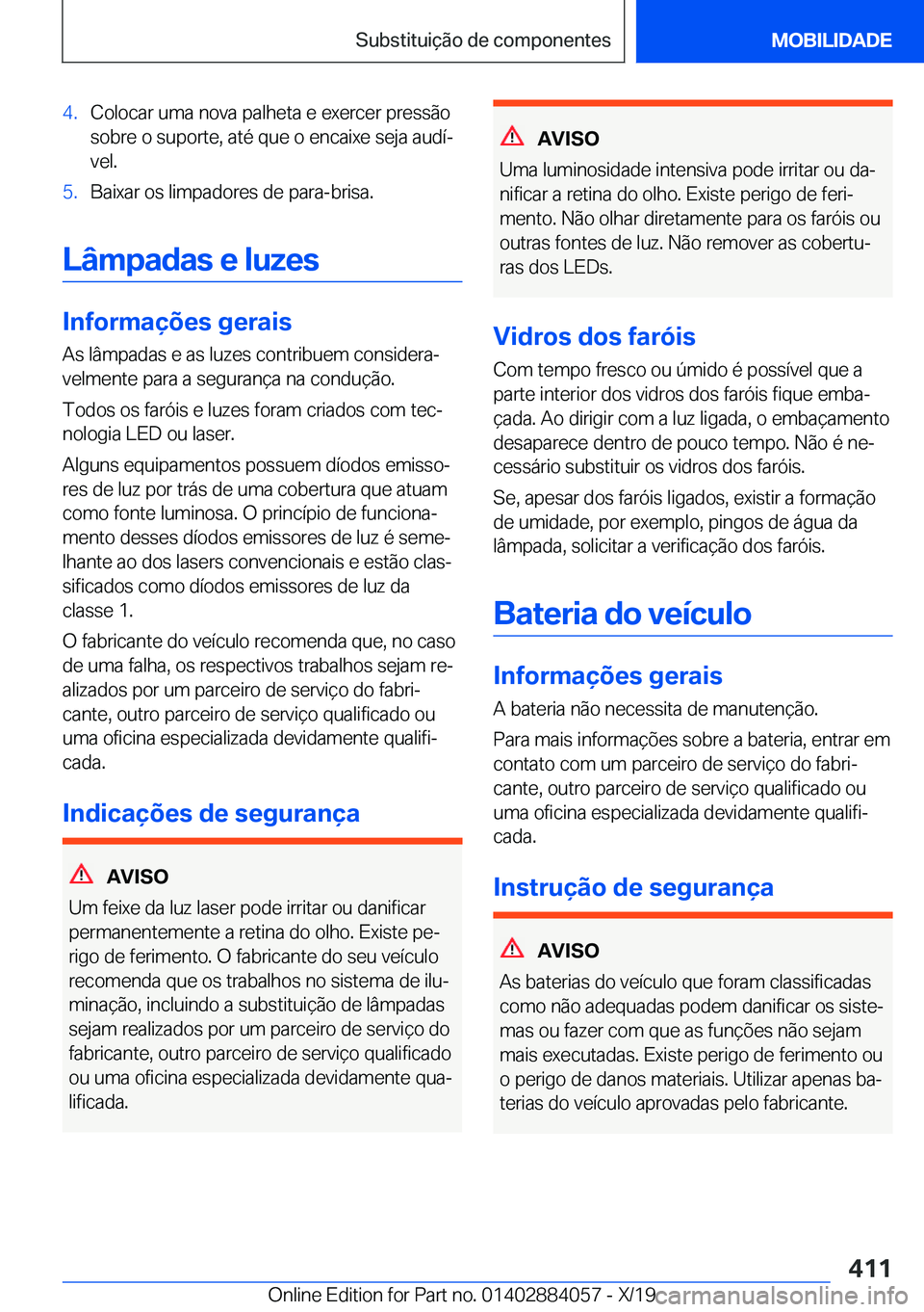 BMW 7 SERIES 2020  Manual do condutor (in Portuguese) �4�.�C�o�l�o�c�a�r��u�m�a��n�o�v�a��p�a�l�h�e�t�a��e��e�x�e�r�c�e�r��p�r�e�s�s�ã�o�s�o�b�r�e��o��s�u�p�o�r�t�e�,��a�t�é��q�u�e��o��e�n�c�a�i�x�e��s�e�j�a��a�u�d�