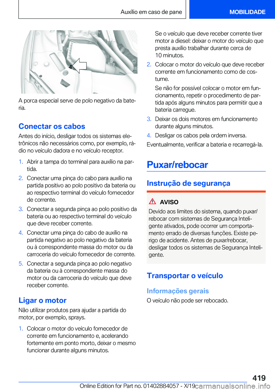 BMW 7 SERIES 2020  Manual do condutor (in Portuguese) �A��p�o�r�c�a��e�s�p�e�c�i�a�l��s�e�r�v�e��d�e��p�o�l�o��n�e�g�a�t�i�v�o��d�a��b�a�t�eª
�r�i�a�.
�C�o�n�e�c�t�a�r��o�s��c�a�b�o�s �A�n�t�e�s��d�o��i�n�