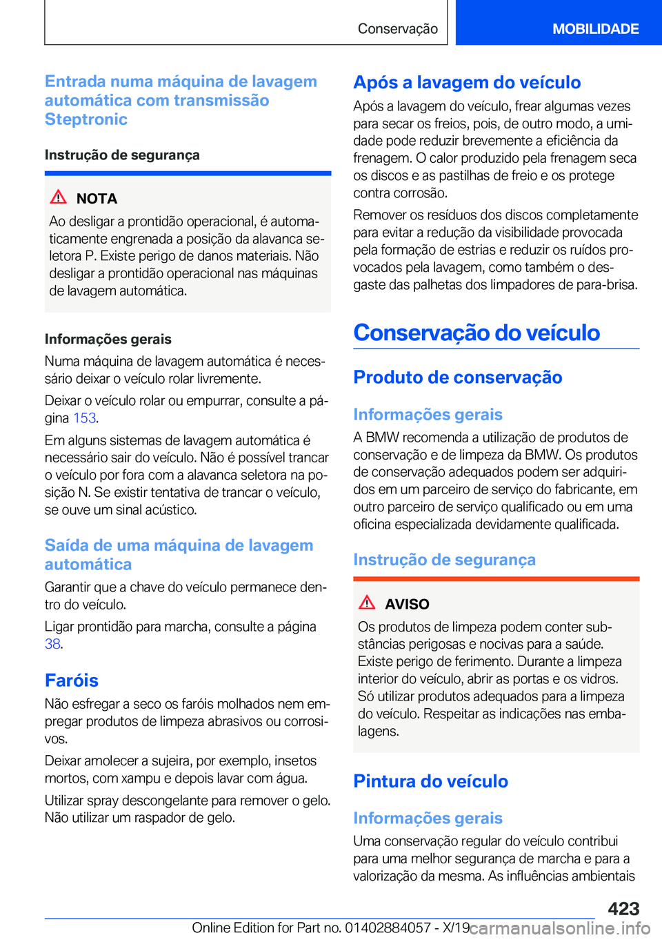 BMW 7 SERIES 2020  Manual do condutor (in Portuguese) �E�n�t�r�a�d�a��n�u�m�a��m�á�q�u�i�n�a��d�e��l�a�v�a�g�e�m
�a�u�t�o�m�á�t�i�c�a��c�o�m��t�r�a�n�s�m�i�s�s�ã�o
�S�t�e�p�t�r�o�n�i�c
�I�n�s�t�r�u�
