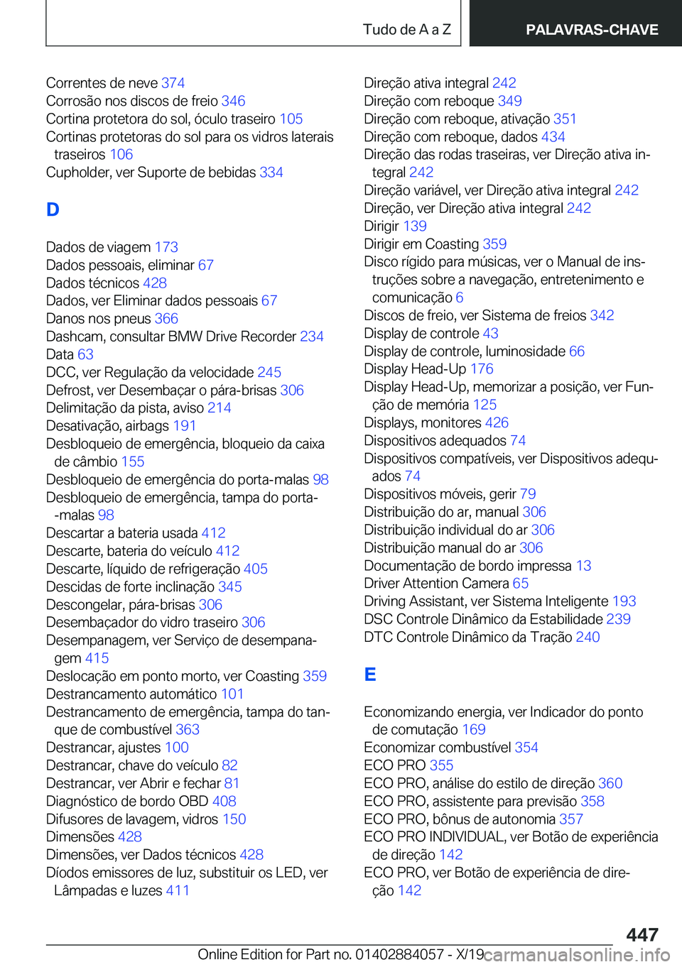 BMW 7 SERIES 2020  Manual do condutor (in Portuguese) �C�o�r�r�e�n�t�e�s��d�e��n�e�v�e��3�7�4�
�C�o�r�r�o�s�ã�o��n�o�s��d�i�s�c�o�s��d�e��f�r�e�i�o� �3�4�6�
�C�o�r�t�i�n�a��p�r�o�t�e�t�o�r�a��d�o��s�o�l�,��ó�c�u�l�o��t�r�a�s�e�i�r�o� �1