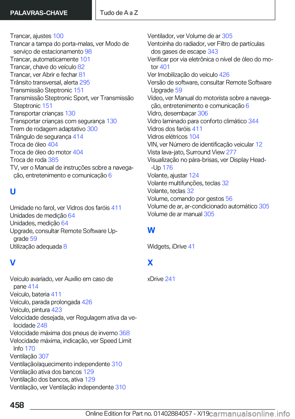 BMW 7 SERIES 2020  Manual do condutor (in Portuguese) �T�r�a�n�c�a�r�,��a�j�u�s�t�e�s��1�0�0�
�T�r�a�n�c�a�r��a��t�a�m�p�a��d�o��p�o�r�t�a�-�m�a�l�a�s�,��v�e�r��M�o�d�o��d�e �s�e�r�v�i�