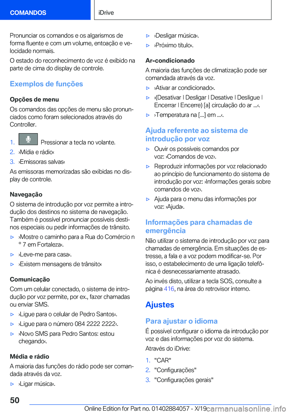 BMW 7 SERIES 2020  Manual do condutor (in Portuguese) �P�r�o�n�u�n�c�i�a�r��o�s��c�o�m�a�n�d�o�s��e��o�s��a�l�g�a�r�i�s�m�o�s��d�e�f�o�r�m�a��f�l�u�e�n�t�e��e��c�o�m��u�m��v�o�l�u�m�e�,��e�n�t�o�a�