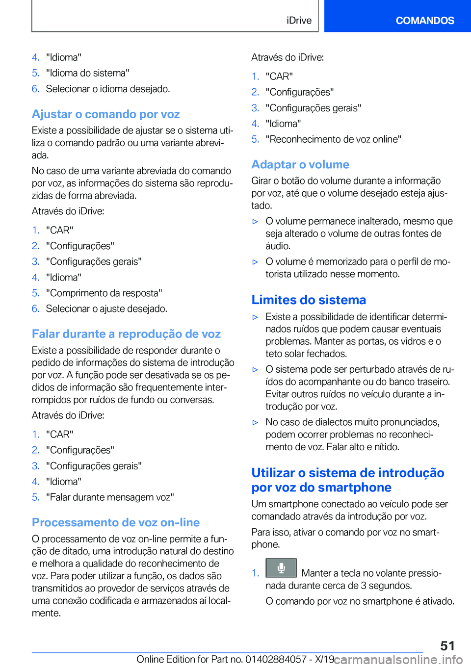 BMW 7 SERIES 2020  Manual do condutor (in Portuguese) �4�.��I�d�i�o�m�a��5�.��I�d�i�o�m�a��d�o��s�i�s�t�e�m�a��6�.�S�e�l�e�c�i�o�n�a�r��o��i�d�i�o�m�a��d�e�s�e�j�a�d�o�.
�A�j�u�s�t�a�r��o��c�o�m�a�n�d�o��p�o�r��v�o�z�E�x�i�s�t�e��a��p�o�s�