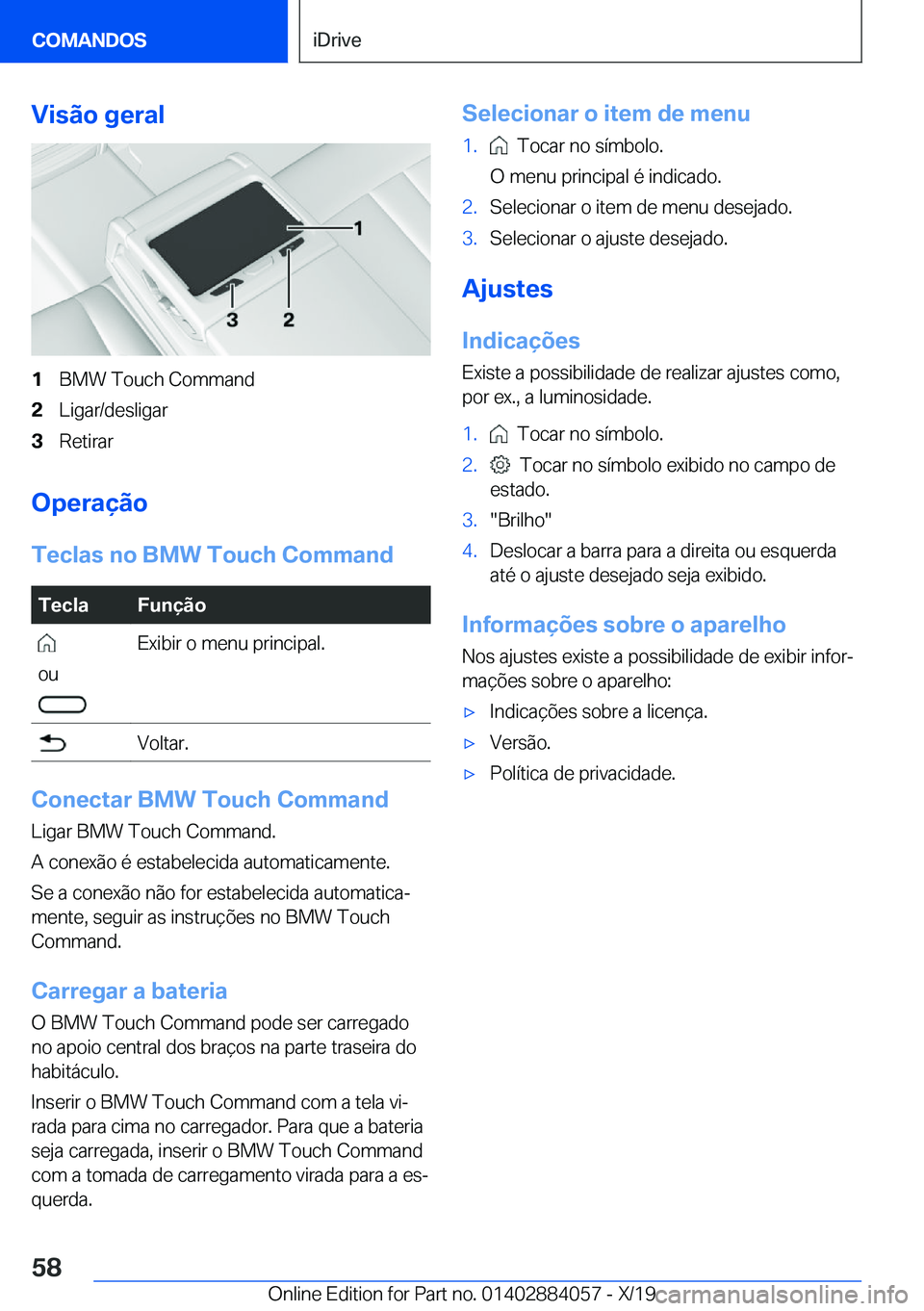 BMW 7 SERIES 2020  Manual do condutor (in Portuguese) �V�i�s�ã�o��g�e�r�a�l�1�B�M�W��T�o�u�c�h��C�o�m�m�a�n�d�2�L�i�g�a�r�/�d�e�s�l�i�g�a�r�3�R�e�t�i�r�a�r
�O�p�e�r�a�
