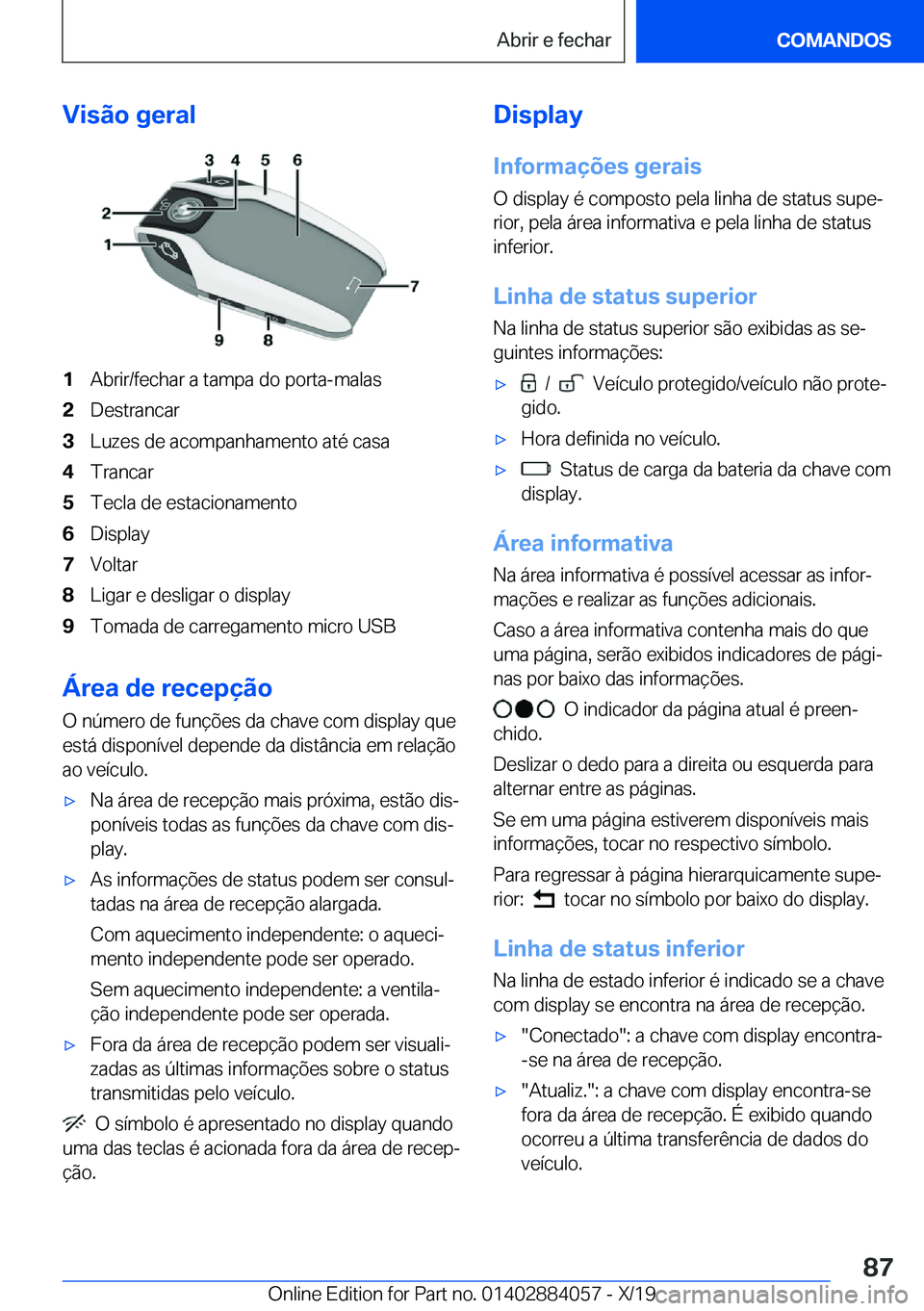 BMW 7 SERIES 2020  Manual do condutor (in Portuguese) �V�i�s�ã�o��g�e�r�a�l�1�A�b�r�i�r�/�f�e�c�h�a�r��a��t�a�m�p�a��d�o��p�o�r�t�a�-�m�a�l�a�s�2�D�e�s�t�r�a�n�c�a�r�3�L�u�z�e�s��d�e��a�c�o�m�p�a�n�h�a�m�e�n�t�o��a�t�é��c�a�s�a�4�T�r�a�n�c�a�r