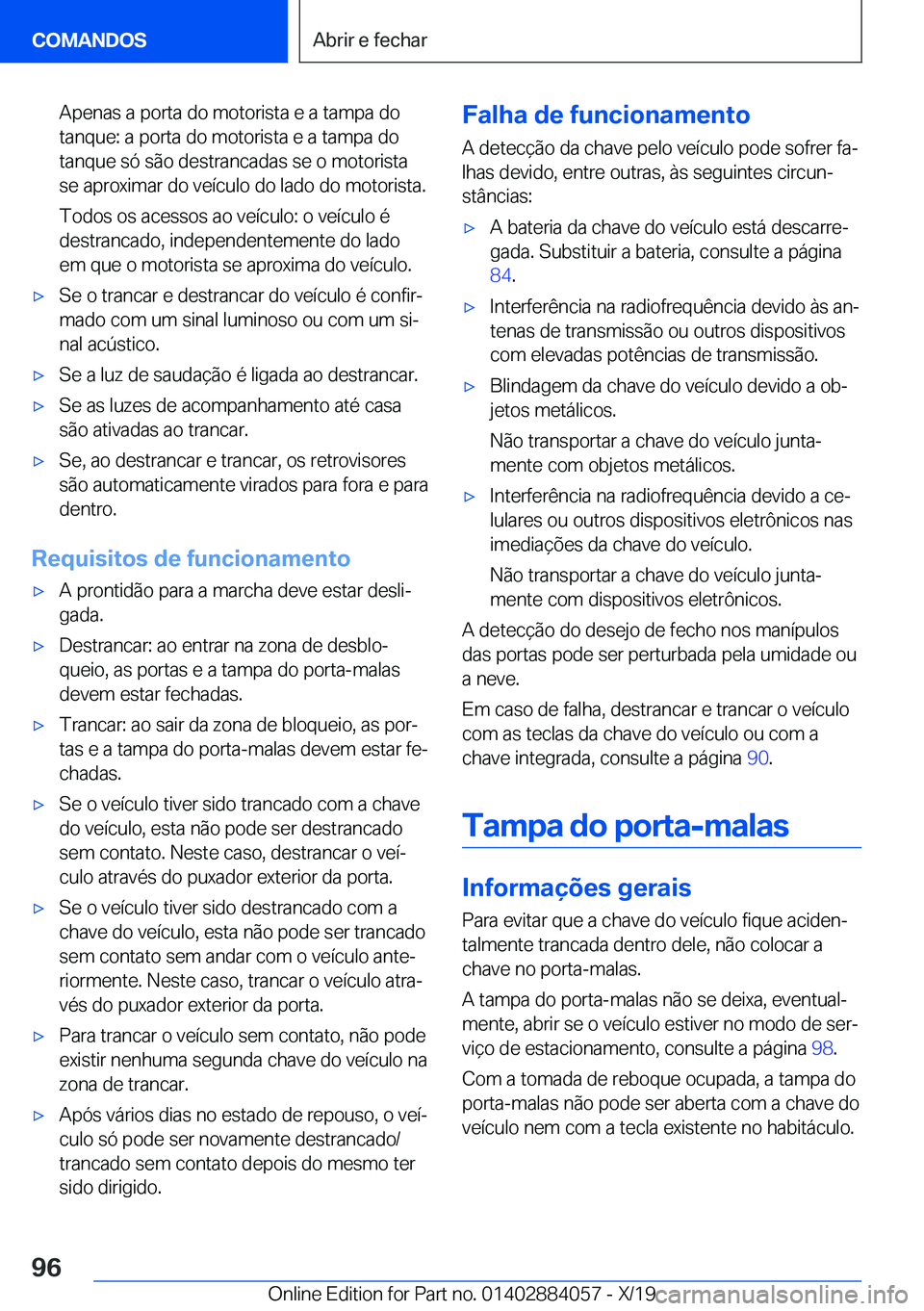 BMW 7 SERIES 2020  Manual do condutor (in Portuguese) �A�p�e�n�a�s��a��p�o�r�t�a��d�o��m�o�t�o�r�i�s�t�a��e��a��t�a�m�p�a��d�o�t�a�n�q�u�e�:��a��p�o�r�t�a��d�o��m�o�t�o�r�i�s�t�a��e��a��t�a�m�p�a��d�o�t�a�n�q�u�e��s�ó��s�ã�o��d�e�s�t