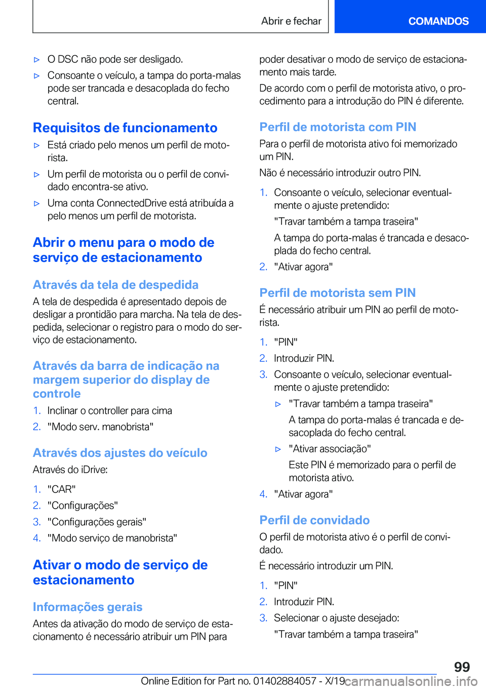 BMW 7 SERIES 2020  Manual do condutor (in Portuguese) 'x�O��D�S�C��n�ã�o��p�o�d�e��s�e�r��d�e�s�l�i�g�a�d�o�.'x�C�o�n�s�o�a�n�t�e��o��v�e�