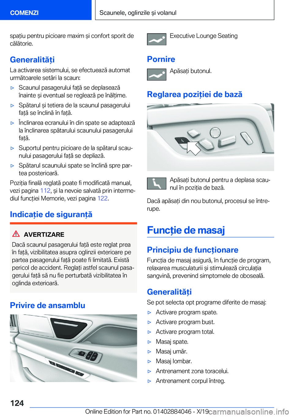 BMW 7 SERIES 2020  Ghiduri De Utilizare (in Romanian) �s�p�a*�i�u��p�e�n�t�r�u��p�i�c�i�o�a�r�e��m�a�x�i�m�&�i��c�o�n�f�o�r�t��s�p�o�r�i�t��d�e�c�ă�l�ă�t�o�r�i�e�.
�G�e�n�e�r�a�l�i�t�