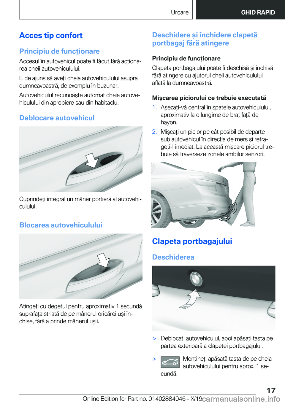 BMW 7 SERIES 2020  Ghiduri De Utilizare (in Romanian) �A�c�c�e�s��t�i�p��c�o�n�f�o�r�t
�P�r�i�n�c�i�p�i�u��d�e��f�u�n�c�i�o�n�a�r�e �A�c�c�e�s�u�l��