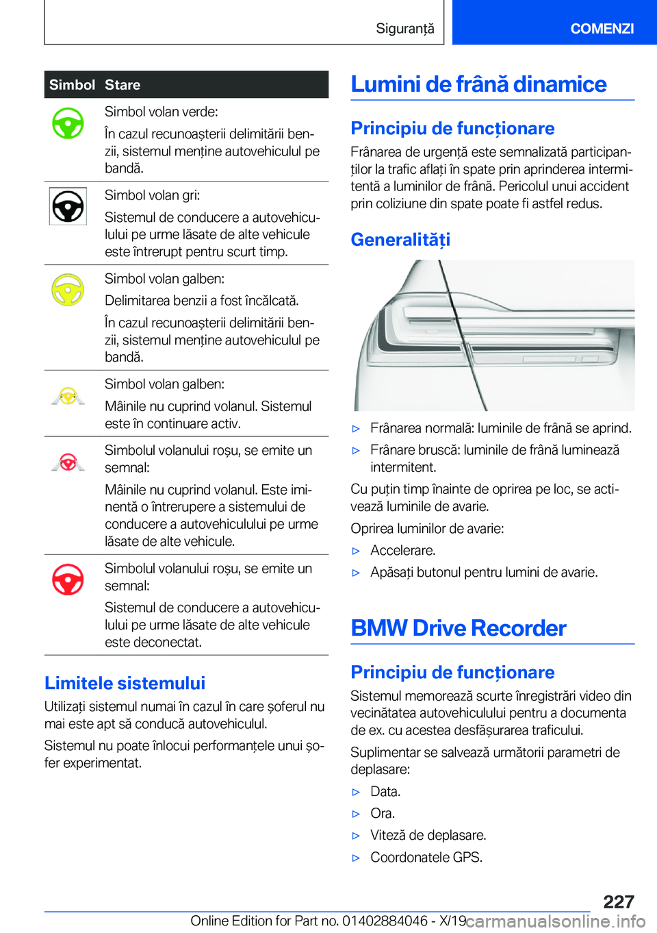 BMW 7 SERIES 2020  Ghiduri De Utilizare (in Romanian) �S�i�m�b�o�l�S�t�a�r�e�S�i�m�b�o�l��v�o�l�a�n��v�e�r�d�e�:
�