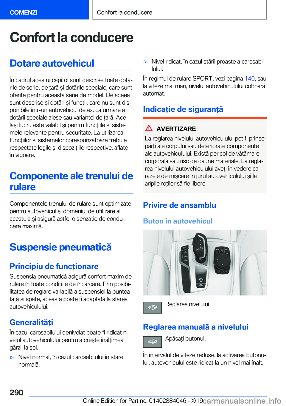 BMW 7 SERIES 2020  Ghiduri De Utilizare (in Romanian) �C�o�n�f�o�r�t��l�a��c�o�n�d�u�c�e�r�e�D�o�t�a�r�e��a�u�t�o�v�e�h�i�c�u�l
�