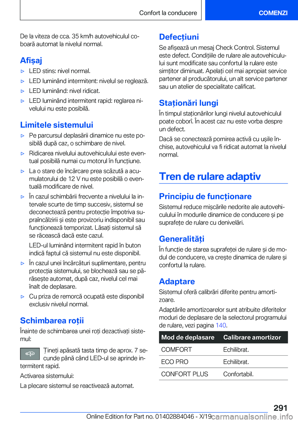 BMW 7 SERIES 2020  Ghiduri De Utilizare (in Romanian) �D�e��l�a��v�i�t�e�z�a��d�e��c�c�a�.��3�5��k�m�/�h��a�u�t�o�v�e�h�i�c�u�l�u�l��c�oj
�b�o�a�r�ă��a�u�t�o�m�a�t��l�a��n�i�v�e�l�u�l��n�o�r�m�a�l�.
�A�f�i&�a�j'x�L�E�D��s�t�i�n�s�:��
