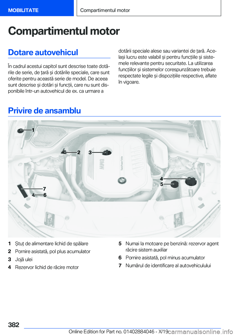 BMW 7 SERIES 2020  Ghiduri De Utilizare (in Romanian) �C�o�m�p�a�r�t�i�m�e�n�t�u�l��m�o�t�o�r�D�o�t�a�r�e��a�u�t�o�v�e�h�i�c�u�l
�