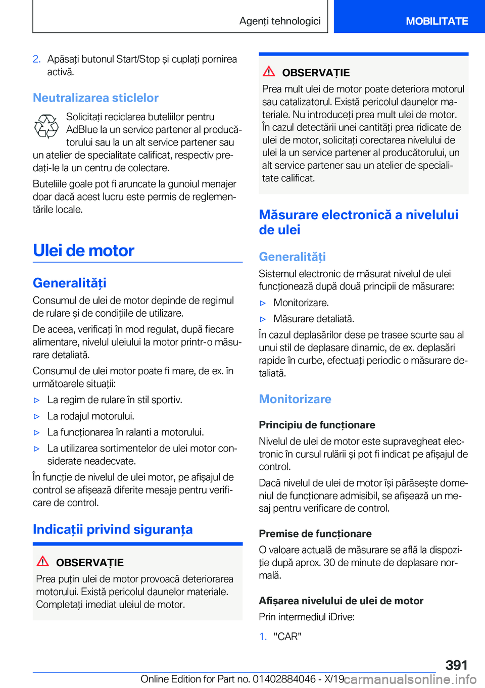 BMW 7 SERIES 2020  Ghiduri De Utilizare (in Romanian) �2�.�A�p�ă�s�a*�i��b�u�t�o�n�u�l��S�t�a�r�t�/�S�t�o�p�&�i��c�u�p�l�a*�i��p�o�r�n�i�r�e�a
�a�c�t�i�v�ă�.
�N�e�u�t�r�a�l�i�z�a�r�e�a��s�t�i�c�l�e�l�o�r
�S�o�l�i�c�i�t�a*�i��r�e�c�i�c�l�a�r�