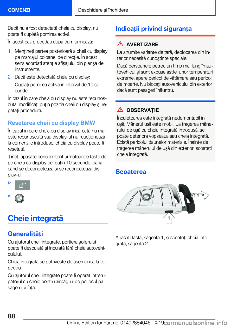 BMW 7 SERIES 2020  Ghiduri De Utilizare (in Romanian) �D�a�c�ă��n�u��a��f�o�s�t��d�e�t�e�c�t�a�t�ă��c�h�e�i�a��c�u��d�i�s�p�l�a�y�,��n�u
�p�o�a�t�e��f�i��c�u�p�l�a�t�ă��p�o�r�n�i�r�e�a��a�c�t�i�v�ă�.
�