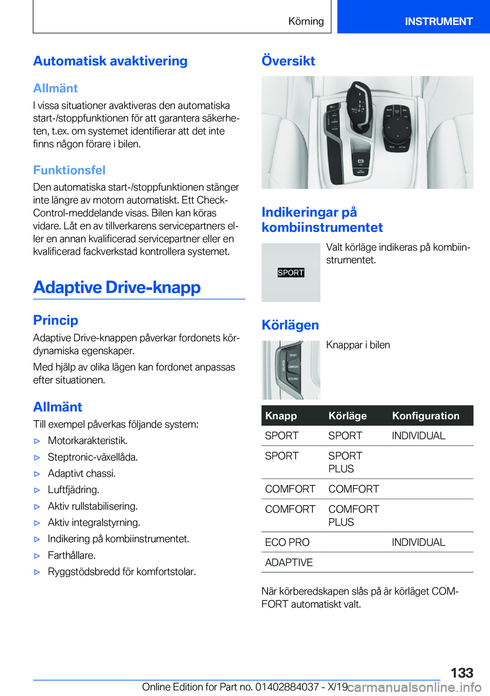 BMW 7 SERIES 2020  InstruktionsbÖcker (in Swedish) �A�u�t�o�m�a�t�i�s�k��a�v�a�k�t�i�v�e�r�i�n�g
�A�l�l�m�ä�n�t �I��v�i�s�s�a��s�i�t�u�a�t�i�o�n�e�r��a�v�a�k�t�i�v�e�r�a�s��d�e�n��a�u�t�o�m�a�t�i�s�k�a�s�t�a�r�t�-�/�s�t�o�p�p�f�u�n�k�t�i�o�n�e�