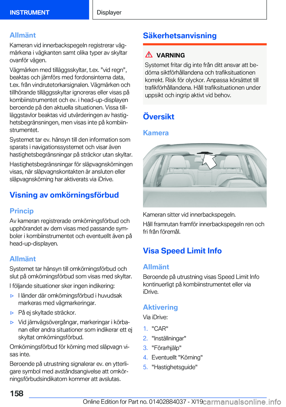 BMW 7 SERIES 2020  InstruktionsbÖcker (in Swedish) �A�l�l�m�ä�n�t
�K�a�m�e�r�a�n��v�i�d��i�n�n�e�r�b�a�c�k�s�p�e�g�e�l�n��r�e�g�i�s�t�r�e�r�a�r��v�ä�gj �m�ä�r�k�e�n�a��i��v�ä�g�k�a�n�t�e�n��s�a�m�t��o�l�i�k�a��t�y�p�e�r��a�v��s�k�y�l�t