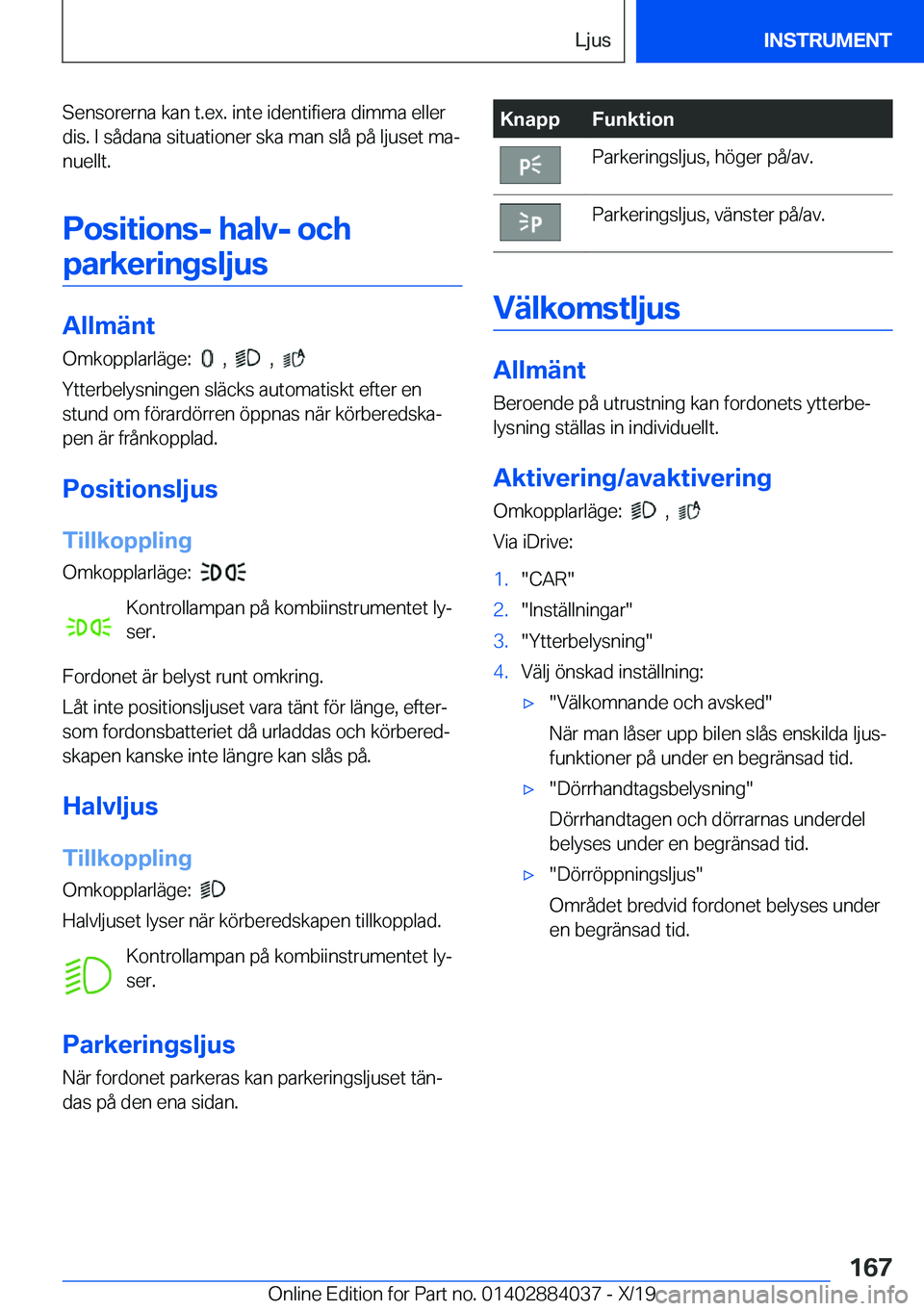 BMW 7 SERIES 2020  InstruktionsbÖcker (in Swedish) �S�e�n�s�o�r�e�r�n�a��k�a�n��t�.�e�x�.��i�n�t�e��i�d�e�n�t�i�f�i�e�r�a��d�i�m�m�a��e�l�l�e�r�d�i�s�.��I��s�å�d�a�n�a��s�i�t�u�a�t�i�o�n�e�r��s�k�a��m�a�n��s�l�å��p�å��l�j�u�s�e�t��m�