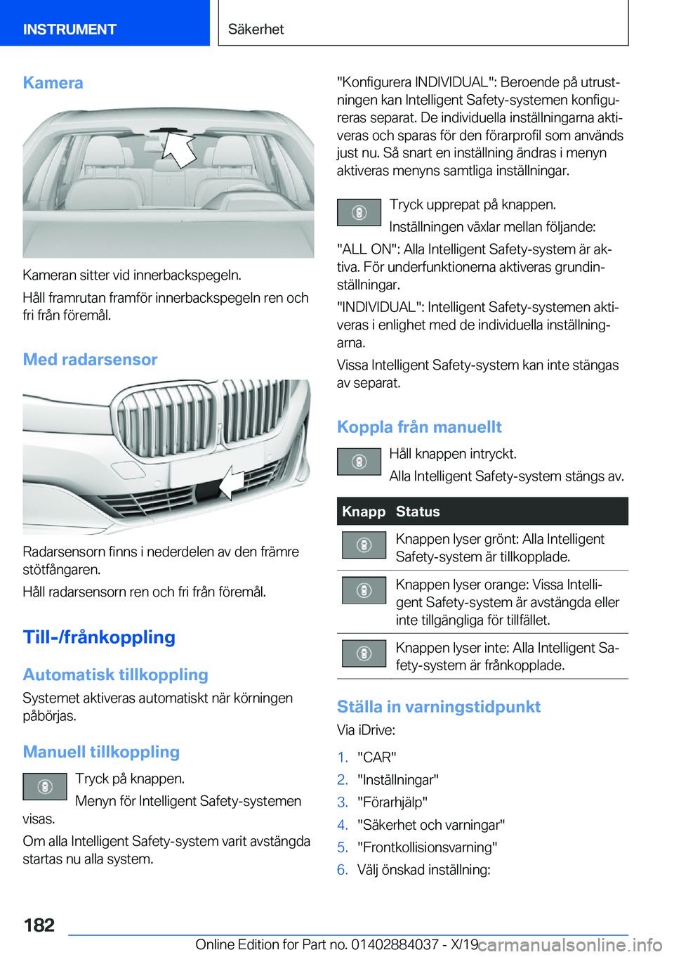 BMW 7 SERIES 2020  InstruktionsbÖcker (in Swedish) �K�a�m�e�r�a
�K�a�m�e�r�a�n��s�i�t�t�e�r��v�i�d��i�n�n�e�r�b�a�c�k�s�p�e�g�e�l�n�.
�H�å�l�l��f�r�a�m�r�u�t�a�n��f�r�a�m�f�