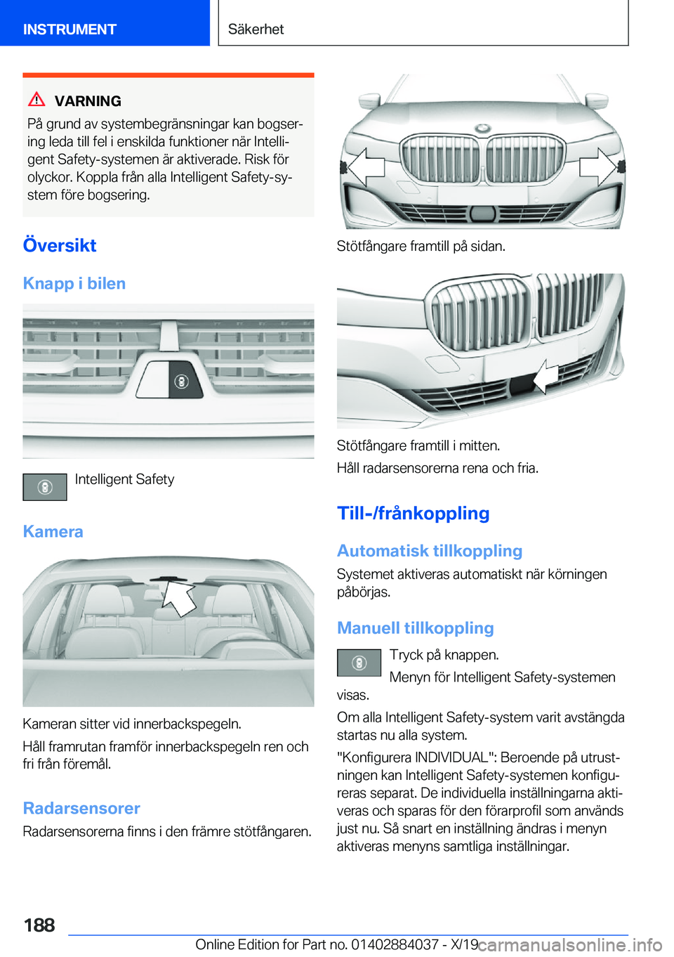 BMW 7 SERIES 2020  InstruktionsbÖcker (in Swedish) �V�A�R�N�I�N�G
�P�å��g�r�u�n�d��a�v��s�y�s�t�e�m�b�e�g�r�ä�n�s�n�i�n�g�a�r��k�a�n��b�o�g�s�e�rj
�i�n�g��l�e�d�a��t�i�l�l��f�e�l��i��e�n�s�k�i�l�d�a��f�u�n�k�t�i�o�n�e�r��n�ä�r��I�n�t�