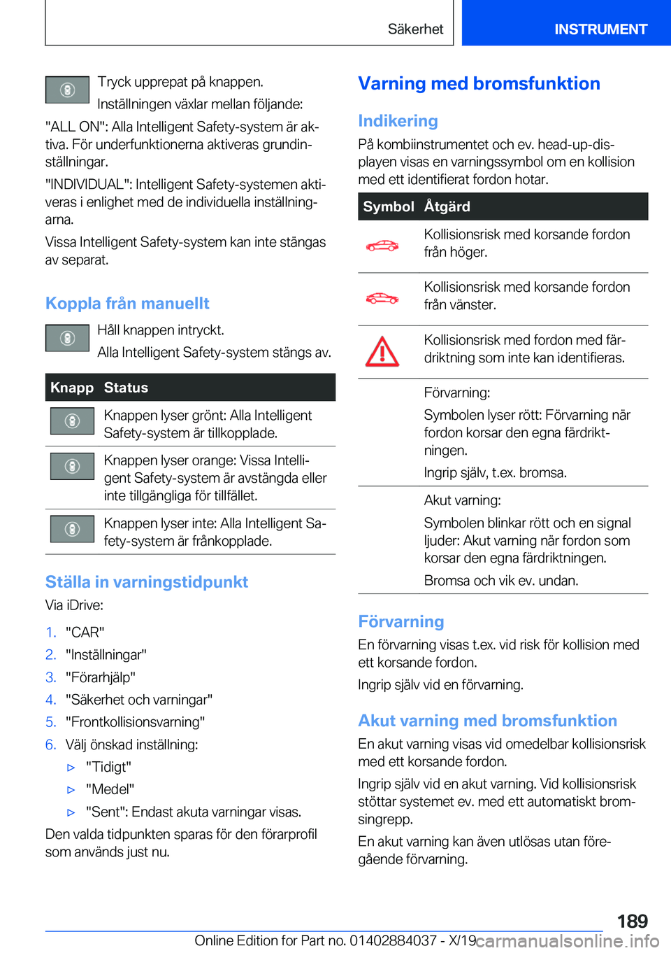 BMW 7 SERIES 2020  InstruktionsbÖcker (in Swedish) �T�r�y�c�k��u�p�p�r�e�p�a�t��p�å��k�n�a�p�p�e�n�.�I�n�s�t�ä�l�l�n�i�n�g�e�n��v�ä�x�l�a�r��m�e�l�l�a�n��f�