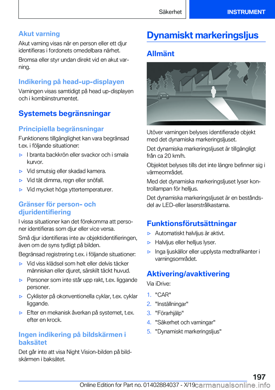 BMW 7 SERIES 2020  InstruktionsbÖcker (in Swedish) �A�k�u�t��v�a�r�n�i�n�g�A�k�u�t��v�a�r�n�i�n�g��v�i�s�a�s��n�ä�r��e�n��p�e�r�s�o�n��e�l�l�e�r��e�t�t��d�j�u�r�i�d�e�n�t�i�f�i�e�r�a�s��i��f�o�r�d�o�n�e�t�s��o�m�e�d�e�l�b�a�r�a��n�ä�r�h