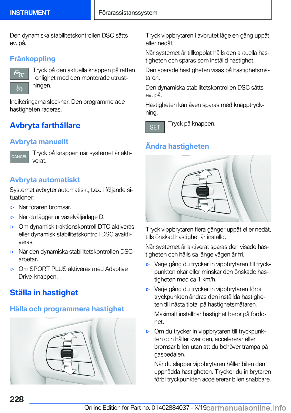 BMW 7 SERIES 2020  InstruktionsbÖcker (in Swedish) �D�e�n��d�y�n�a�m�i�s�k�a��s�t�a�b�i�l�i�t�e�t�s�k�o�n�t�r�o�l�l�e�n��D�S�C��s�ä�t�t�s�e�v�.��p�å�.
�F�r�å�n�k�o�p�p�l�i�n�g �T�r�y�c�k��p�å��d�e�n��a�k�t�u�e�l�l�a��k�n�a�p�p�e�n��p�å�