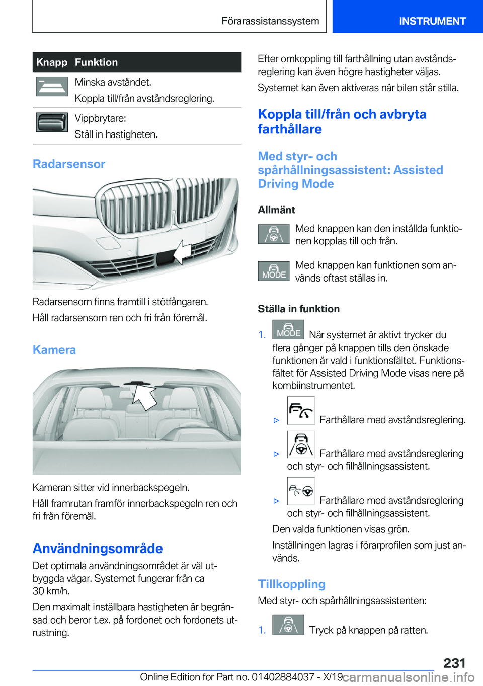 BMW 7 SERIES 2020  InstruktionsbÖcker (in Swedish) �K�n�a�p�p�F�u�n�k�t�i�o�n�M�i�n�s�k�a��a�v�s�t�å�n�d�e�t�.
�K�o�p�p�l�a��t�i�l�l�/�f�r�å�n��a�v�s�t�å�n�d�s�r�e�g�l�e�r�i�n�g�.�V�i�p�p�b�r�y�t�a�r�e�:
�S�t�ä�l�l��i�n��h�a�s�t�i�g�h�e�t�e�n